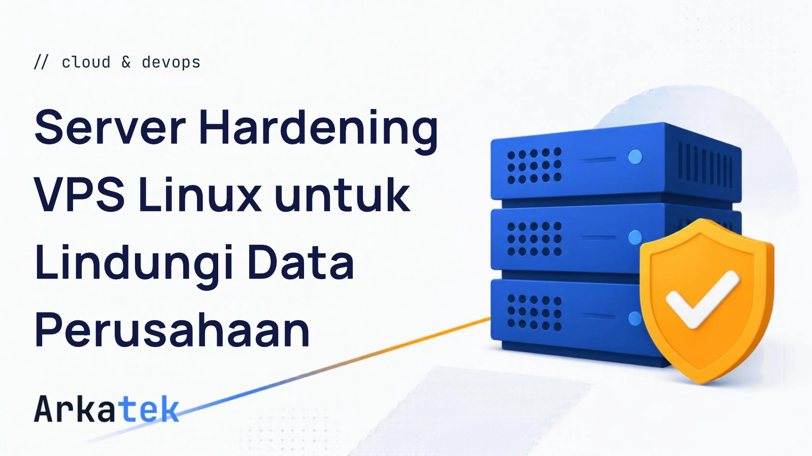 Ilustrasi Panduan Pengerasan Keamanan (Server Hardening) VPS Linux untuk Melindungi Data Perusahaan